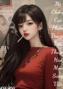 Mẹ Chồng Cực Phẩm Trong Tiểu Thuyết Hào Môn Sủng Văn ( Dịch Full )